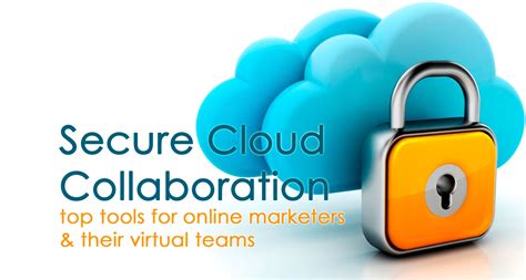 Secure Cloud Collaboration Top Tools For Online Marketers And Their