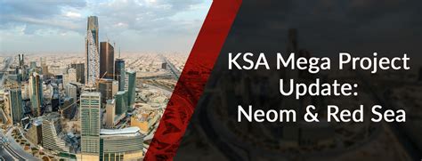Ksa Mega Project Update Neom And Red Sea