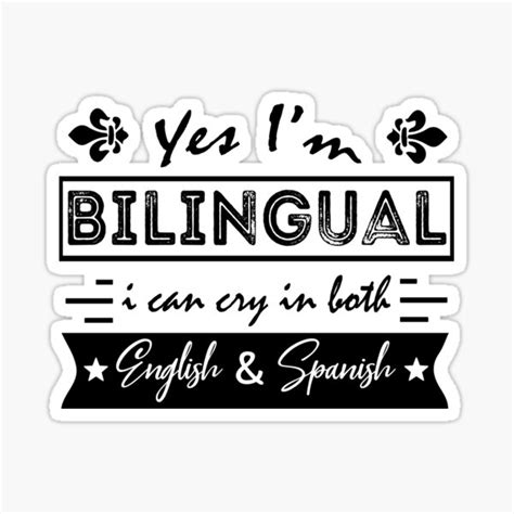 Yes I M Bilingual I Can Cry In English And Spanish Sticker For Sale By Davidbrg Redbubble