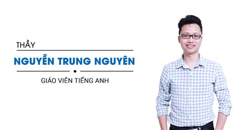 Nguyễn Trung Nguyên - Giáo viên môn Tiếng Anh - HOCMAI