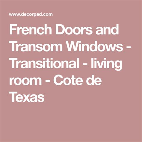 French Doors And Transom Windows Transitional Living Room Cote De