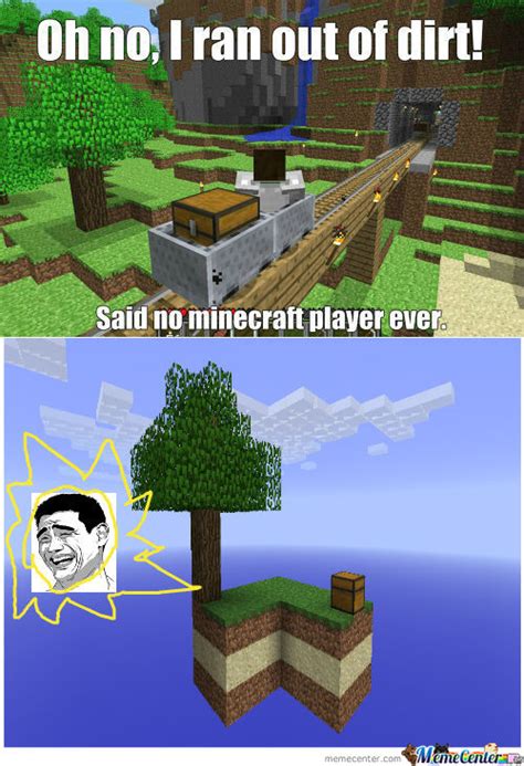 We won't waste any more of your time, so let's just get into the memes! RMX Said No Minecraft Player Ever. by vickan - Meme Center