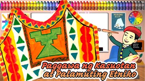 Grade 4 Arts Quarter 2 Week 2 Paggawa Ng Kasuotan At Palamuting