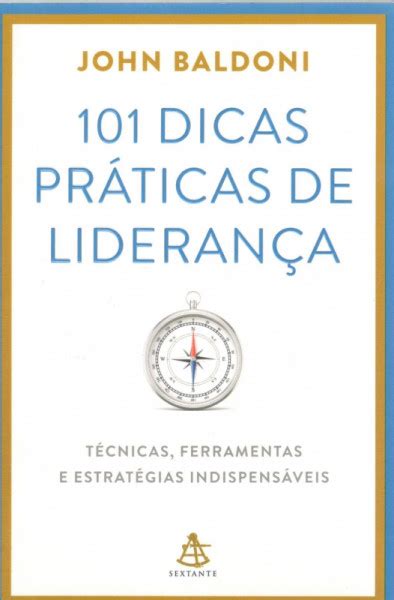 101 Dicas Práticas De Liderança Técnicas Ferramentas E Estratégias