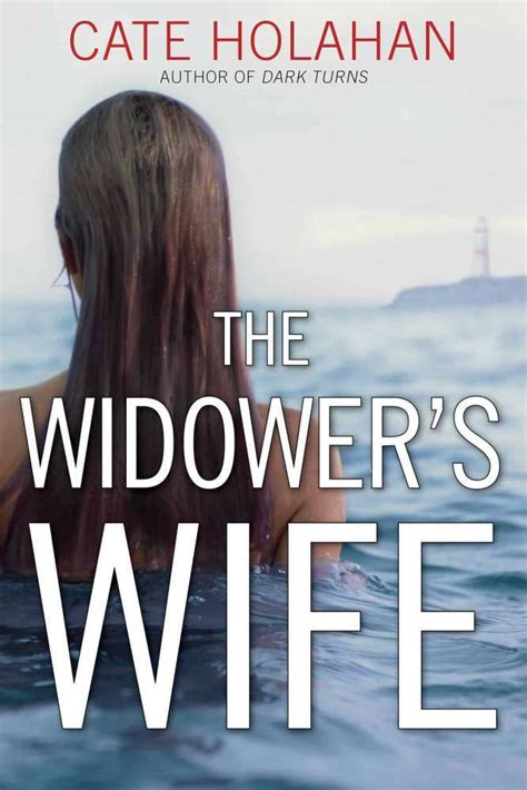 Author Cate Holahan Answers One Question About ‘the Widower’s Wife’ Booktrib