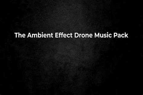 The Ambient Effect Drone Music Pack Audio Ambient Unity Asset Store
