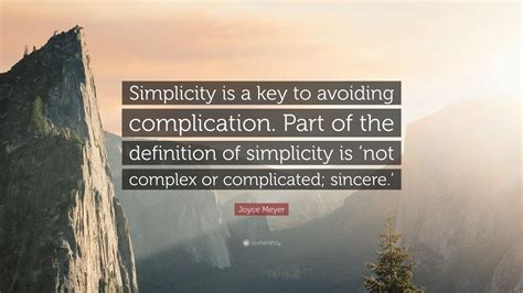 Joyce Meyer Quote Simplicity Is A Key To Avoiding Complication Part