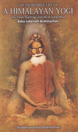 The Incredible Life Of A Himalayan Yogi The Times Teachings And Life