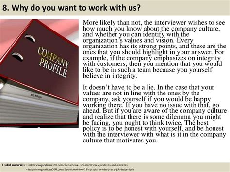 Maybe you would like to learn more about one of these? 8. Why do you want to work with us? More likely than not ...