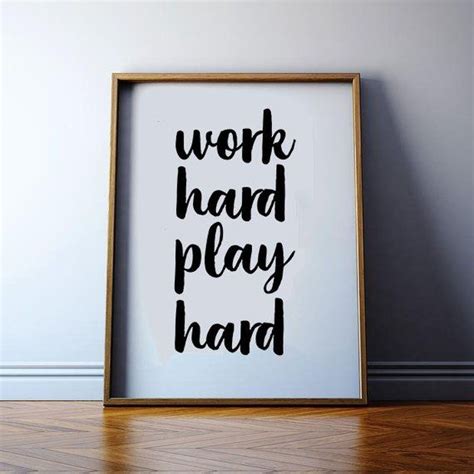 In sort of similar manner, your work standing out their (perhaps always). Work Hard Play Hard, Inspirational Quote, Motivational Art, Calligraphy, Typography Quote, Gift ...