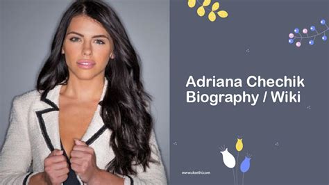 Adriana Chechik Biography Age Wiki Height Photos More