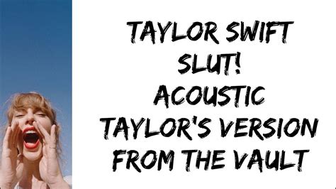 Taylor Swift Slut Acoustic Taylors Version From The Vault