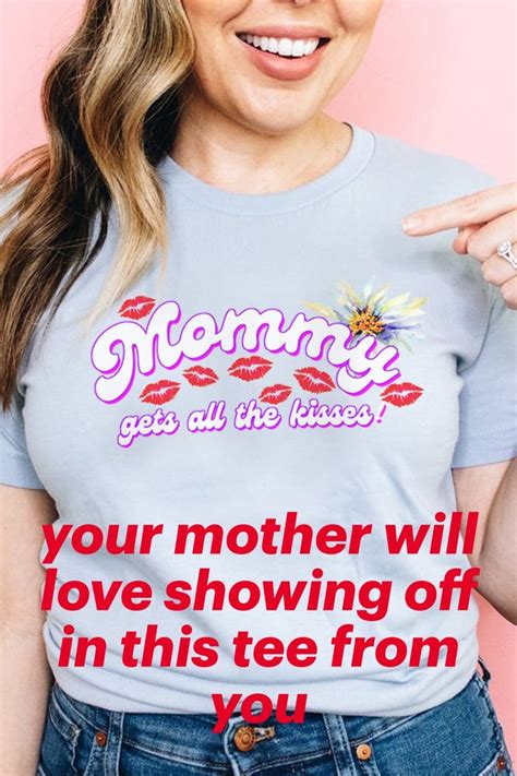 Mommy Gets All The Kisses Graphic Tee Mothers Day Gift Etsy In 2021