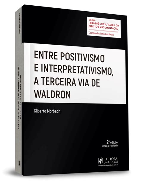 Entre Positivismo E Interpretativismo A Terceira Via De Waldron 2021