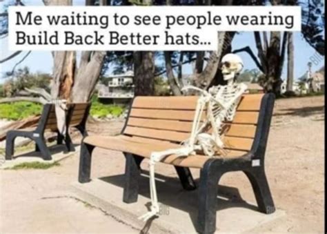 Me Waiting Back To See Better People Wearing Build Back Better Hats