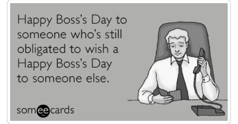 Happy Bosss Day To Someone Whos Still Obligated To Wish A Happy Boss