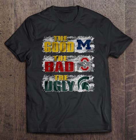 The Good Michigan The Bad Ohio State The Ugly Michigan State T Shirts