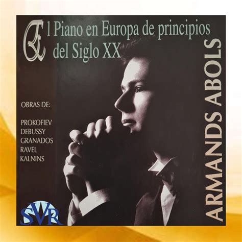 El Piano En Europa De Principios Del Siglo Xx Album By Armands Abols