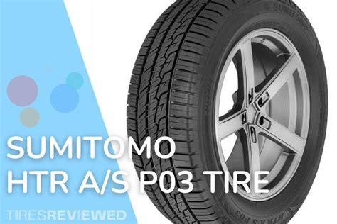 Sumitomo HTR A S P Tire Review Tires Reviewed