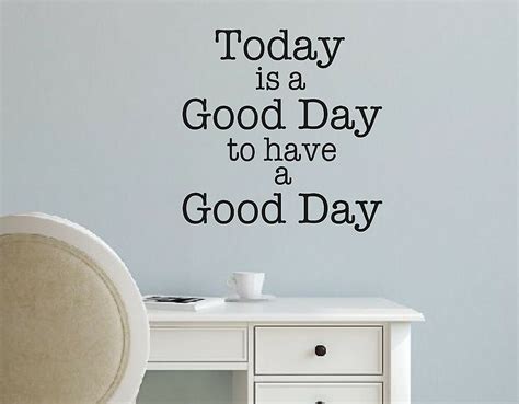 Maybe you would like to learn more about one of these? Vinyl Wall Decal- Today is a good day to have a good day ...