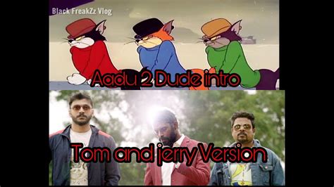 Aadu 2 Dude Intro Tom And Jerry Version Youtube