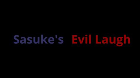 Sasukes Evil Laugh Youtube