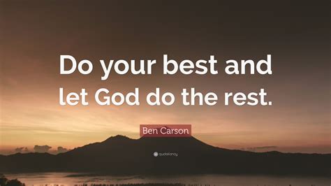 Ben Carson Quote “do Your Best And Let God Do The Rest”