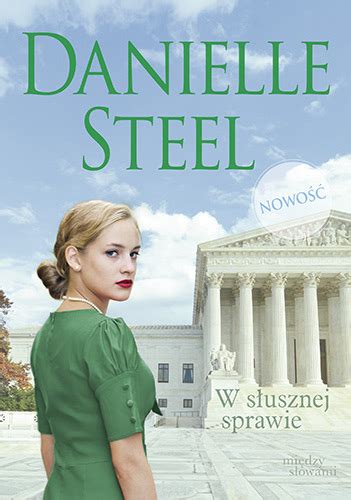 W Słusznej Sprawie Danielle Steel Książka W Księgarni Taniaksiazkapl
