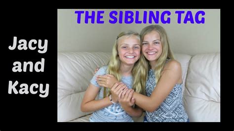 The Sibling Tag ~ Jacy And Kacy Youtube