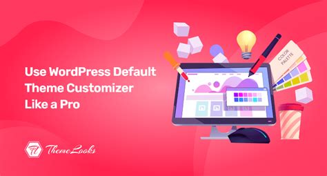 How To Use The Wordpress In Built Theme Customizer Like A Pro