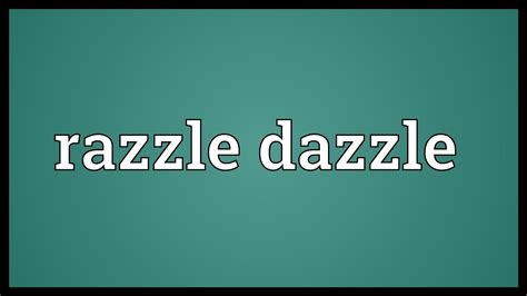 Razzle Dazzle Meaning Youtube