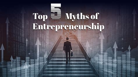 Top 5 Myths Of Entrepreneurship