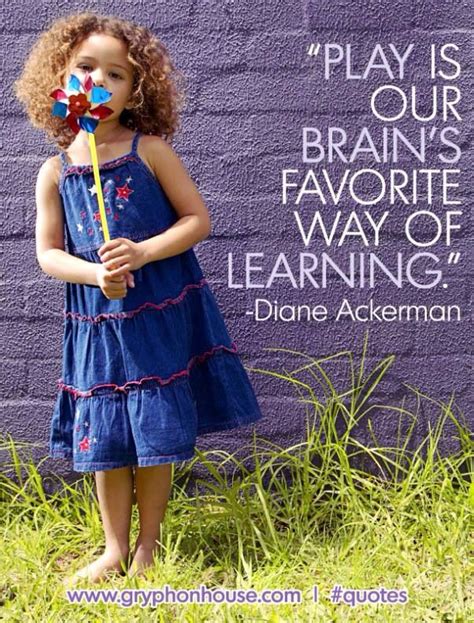 Play Is Our Brains Favorite Way To Learn Dianne Ackerman Gryphon
