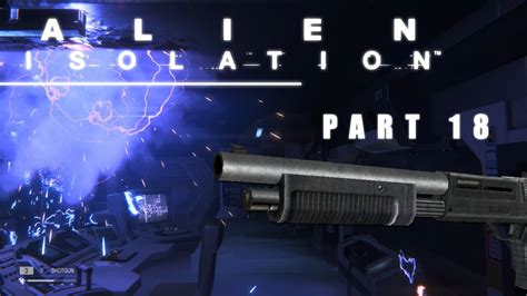 Alien Isolation Shotgun Part 18 Youtube