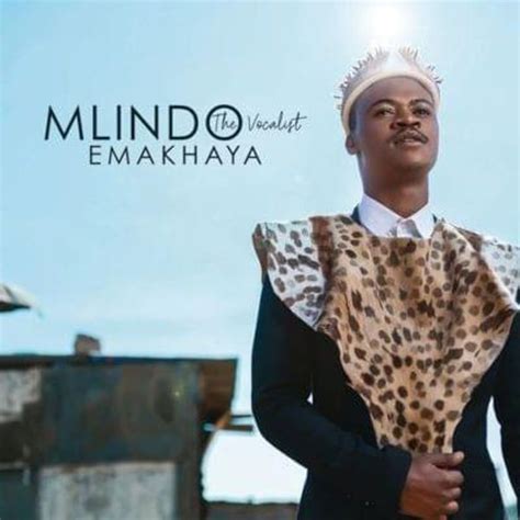 Mlindo The Vocalist Emakhaya Lyrics And Tracklist Genius