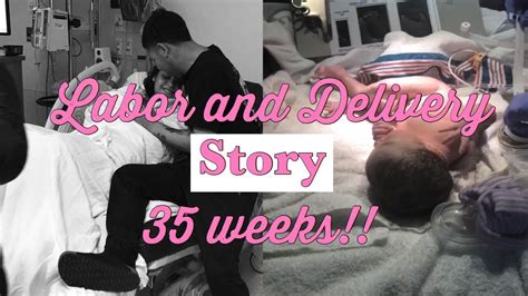 Labor And Delivery Tell My Story At 35 Weeks Youtube