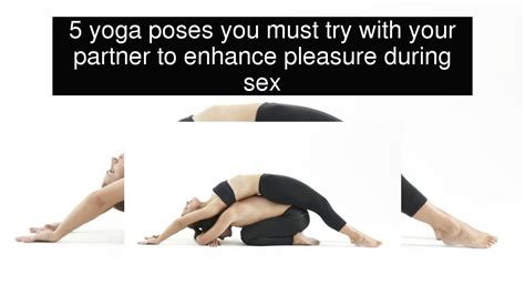 5 Yoga Poses You Must Try With Your Partner To Enhance Pleasure During Sex Youtube