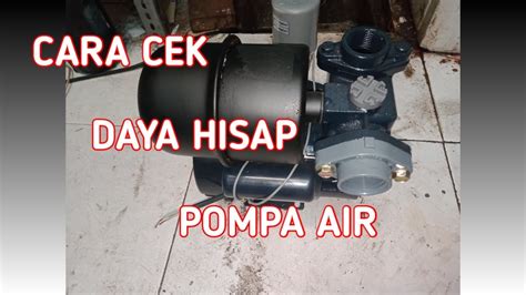 Pompa air jet dp 260 ss dab indonesia tinggi hisap : CEK DAYA HISAP POMPA AIR - YouTube