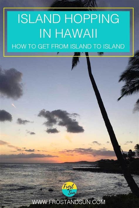 Island Hopping In Hawaii How To Get From Island To Island Island