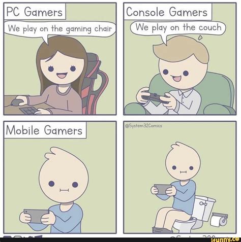 Pc Gamers Console Gamers On The Gaming Chair We Play Ifunny