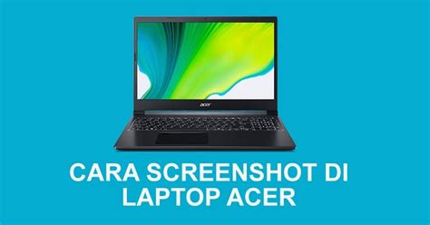Cara Screenshot Di Laptop Acer Dengan Mudah Andronezia