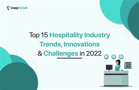 Top 15 Hospitality Industry Trends Innovations And Challenges In 2022
