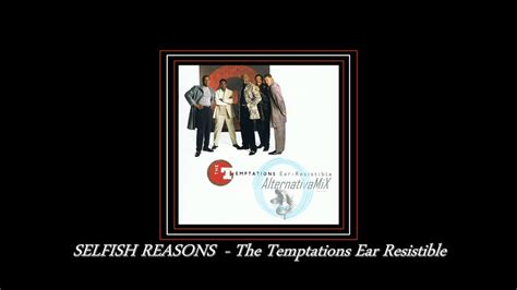 Selfish Reasons The Temptations New Edition By Alternativamix