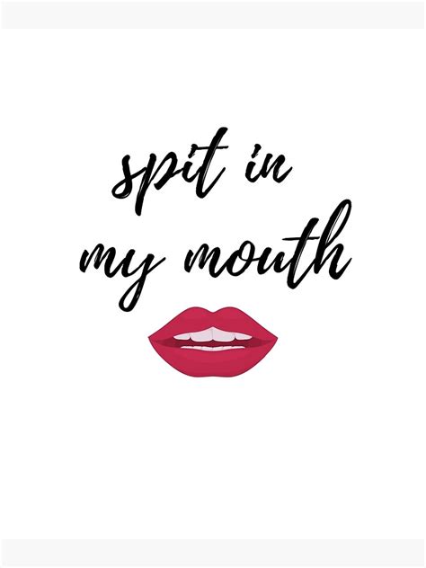 Spit In My Mouth Poster For Sale By Aminesnip Redbubble