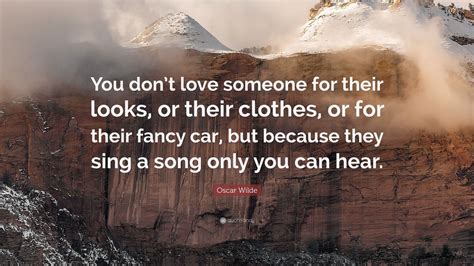 Oscar Wilde Quote You Dont Love Someone For Their Looks Or Their