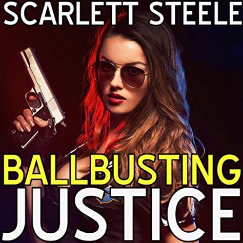 Ballbusting Justice Audible Audio Edition Scarlett Steele Posey Clifford Scarlett Steele