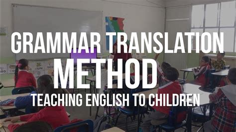 Grammar Translation Method Teaching English To Children Youtube