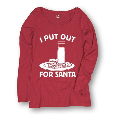 i put out for santa cookies milk holiday christmas funny humor ladies l s tee christmas
