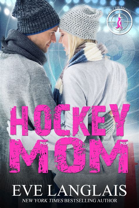 hockey mom eve langlais ~ new york times and usa today bestselling author of romance fantasy