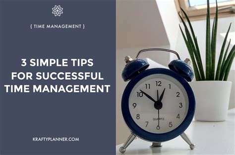3 Simple Tips For Successful Time Management — Krafty Planner